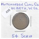 HUTCHINSON COAL CO., MACBETH W. VA 5 CENT SCRIPT
