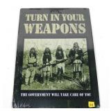 "Turn in your Weapons" Tin Sign,