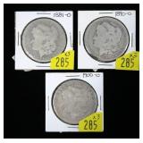 x3- Morgan dollars: 1881-O, 1890-O & 1900-0,