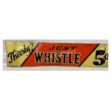 Emb. Just Whistle' Tin Sign, 12 1/2×3in.