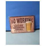 New no working during drinking hours tin sign 17"