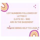 LOTS 151C - 189C ARE IN BASEMENT,BRING HELP
