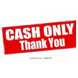 CASH ONLY!! No credit/debit cards, No checks