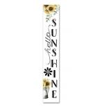 New (48x8) Tall " Hello Sunshine" Vertical Sign