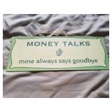 Money Talks Sign 16"x6"