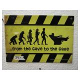 From The Cave To The Cave Metal Sign