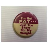 Funny Im Not Fat Pinback Button