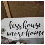 Less house more home wooden sign