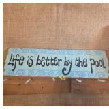 Wooden Sign Life is better by the pool