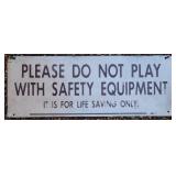 Do Not Play With Safety Equipment Sign