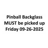 PINBALL Backglass must be picked up FRIDAY 09-26