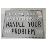 "Let Me Drop Everything and Handle Your Problem"