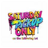 *SATURDAY PICKUP ONLY*