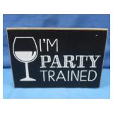 I'm Party Trained Wooden Sign Collins 4x6'