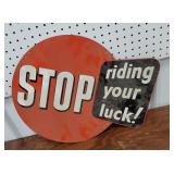 Stop riding your luck metal sign 21"l