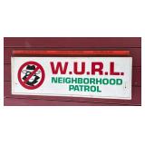 W. U. R. L. Neighborhood Patrol 2 Sided Metal