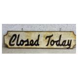 Closed Today Sign (wood) Double Sided 39/10