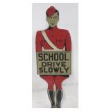 "School Drive Slowly" Metal Sign - 27.5 tall