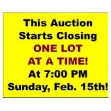 AUCTION CLOSES 1 LOT AT A TIME 7PM 2/15
