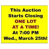 AUCTION STARTS CLOSING 7PM, MARCH 25