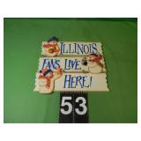 Illinois Fan Sign 10' T X 11 3/4' Illinois Fan Sign 10' T X 11 3/4'