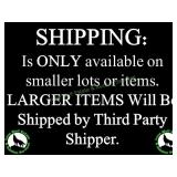 SHIPPING ONLY AVAILABLE FOR SMALLER ITEMS SHIPPING ONLY AVAILABLE FOR SMALLER ITEMS