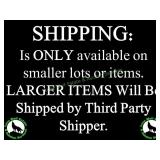 SHIPPING ONLY AVAILABLE FOR SMALLER ITEMS