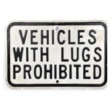 Vintage "Vehicles With Lugs Prohibited" Sign