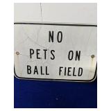 No pets on ball fields metal sign 
18"x12"