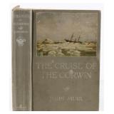 1917 1st Ed. The Cruise of the Corwin by John Muir