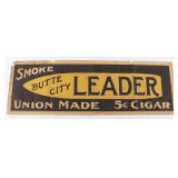 Butte City MT. Leader Cigar Sign Early 1900