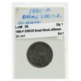 1995-P ERROR Broad Struck Jefferson Nickel