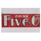 Double sided Drink Five-O metal sign, 28"