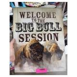 WELCOME TO THE BIG BULL SESSION METAL SIGN