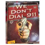 We Dont Dial 911 Metal Sign