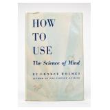 Ernest Holmes How to Use the Science of Mind Book
