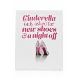 Cinderella Quote Sign, New Shoes & A Night Off
