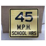 45 MPH SCHOOL HRS. METAL SIGN