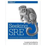 Seeking SRE: Conversations About Running Productio