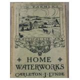 books --Home Waterworks by Carleton J. Lynde,1912;