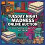Tuesday Night Madness Online Auction