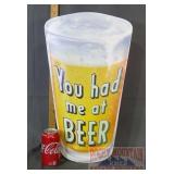 21" Embossed "You Had Me At Beer" Tin Sign.