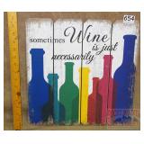 'Wine is Just Necessary' Wood Sign. 16X16