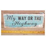 "My Way or the Highway" Wood Sign. 6X16.