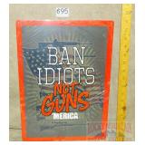 "Ban Idiots" Tin Sign. 17X12.