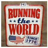 "Running The World" Embossed Tin Sign. 12"x11".