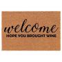 Coir Doormat Front Door Mat New Home Closing Housewarming Gift Welcome Hope You Brought Wine Funny (30" x 18" Standard)