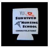 You survived nursing school, Congratulations " coozie* 2 pack
