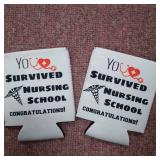 You survived nursing school, Congratulations " coozie* 2 pack