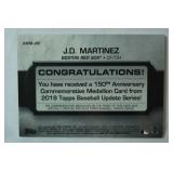 150th Anniversary Commemorative Medallion Card from 2019 Topps Baseball Updated Series!  " J.D. Martinez, Boston Red Sox